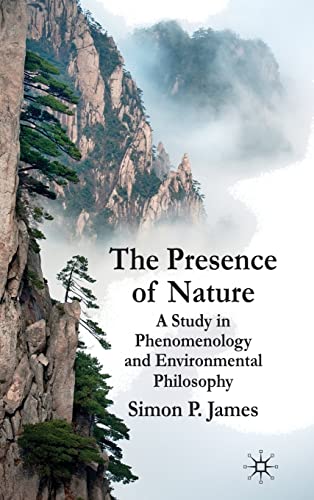 The Presence of Nature: A Study in Phenomenology and Environmental Philosophy - Click to Buy