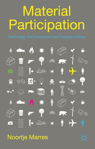 Material Participation: Technology, the Environment and Everyday Publics - Click to Buy