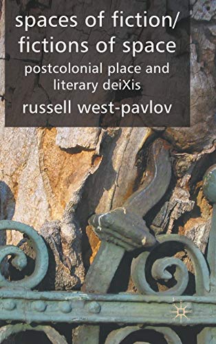 Spaces of Fiction / Fictions of Space: Postcolonial Place and Literary DeiXis - Click to Buy