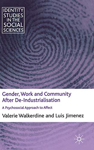 Gender, Work and Community After De-Industrialisation: A Psychosocial Approach to Affect - Click to Buy