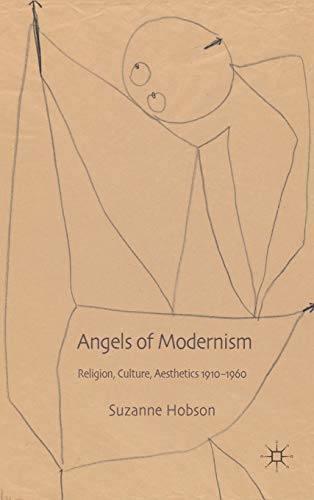 Angels of Modernism: Religion, Culture, Aesthetics 1910-1960 - Click to Buy