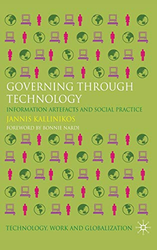 Governing Through Technology: Information Artefacts and Social Practice (Technology, Work and Globalization)
