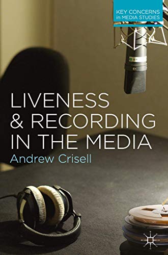 Liveness and Recording in the Media (Key Concerns in Media Studies, 8) - Click to Buy