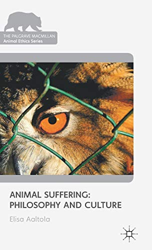 Animal Suffering: Philosophy and Culture (The Palgrave Macmillan Animal Ethics Series) - Click to Buy