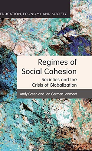 Regimes of Social Cohesion: Societies and the Crisis of Globalization (Education, Economy and Society)