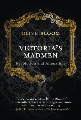 Victoria's Madmen: Revolution and Alienation