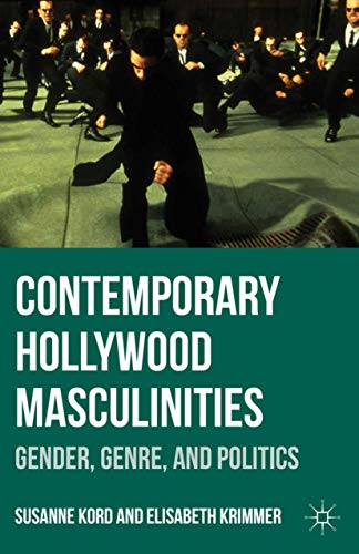 Contemporary Hollywood Masculinities: Gender, Genre, and Politics - Click to Buy