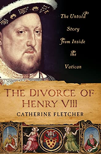 The Divorce of Henry VIII: The Untold Story from Inside the Vatican - Click to Buy