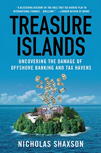 Treasure Islands: Uncovering the Damage of Offshore Banking and Tax Havens - Click to Buy
