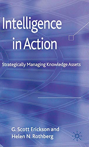 Intelligence in Action: Strategically Managing Knowledge Assets