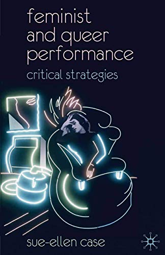 Feminist and Queer Performance: Critical Strategies - Click to Buy