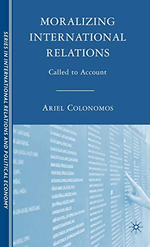 Moralizing International Relations: Called to Account (The Sciences Po Series in International Relations and Political Economy) - Click to Buy
