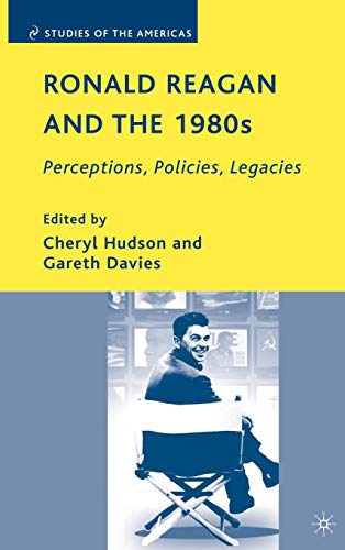 Ronald Reagan and the 1980s: Perceptions, Policies, Legacies - Click to Buy
