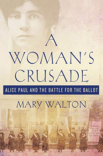A Woman's Crusade: Alice Paul and the Battle for the Ballot - Click to Buy