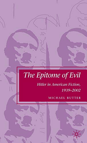 The Epitome of Evil: Hitler in American Fiction, 1939–2002 - Click to Buy