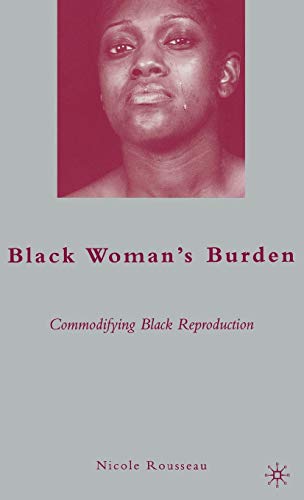 Black Woman’s Burden: Commodifying Black Reproduction - Click to Buy