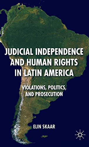 Judicial Independence and Human Rights in Latin America: Violations, Politics, and Prosecution - Click to Buy