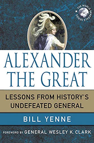 Alexander the Great: Lessons from History's Undefeated General - Click to Buy