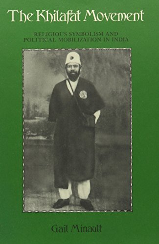 The Khilafat Movement Religious Symbolism and Political Mobilization in India - Click to Buy