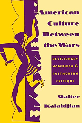 American Culture Between the Wars: Revisionary Modernism and Postmodern Critique - Click to Buy