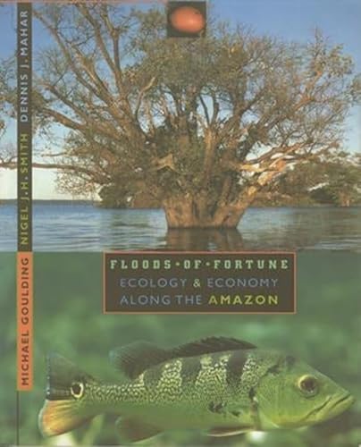 Floods of Fortune: Ecology and Economy Along the Amazon - Click to Buy