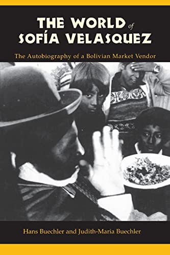 The World of Sofia Velasquez: The Autobiography of a Bolivian Market Vendor - Click to Buy