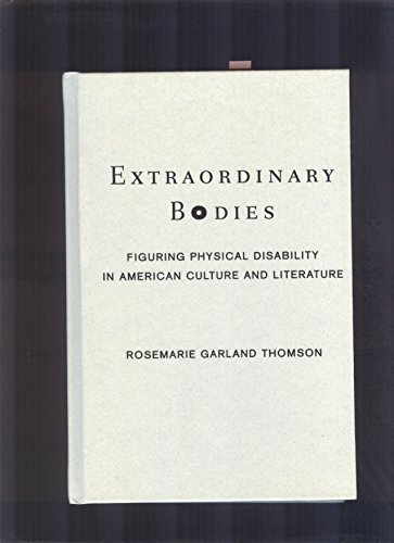 Extraordinary Bodies: Figuring Physical Disability in American Culture and Literature - Click to Buy