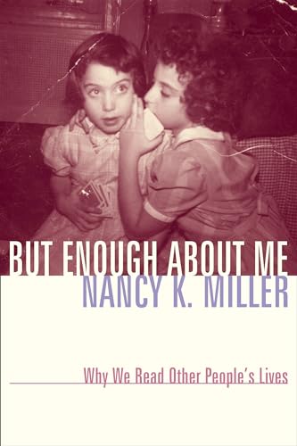 But Enough About Me: Why We Read Other People's Lives - Click to Buy