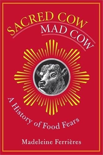 Sacred Cow, Mad Cow: A History of Food Fears (Arts and Traditions of the Table: Perspectives on Culinary History) - Click to Buy