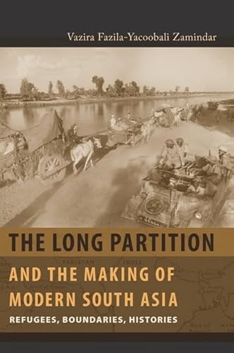 The Long Partition and the Making of Modern South Asia: Refugees, Boundaries, Histories (Cultures of History) - Click to Buy