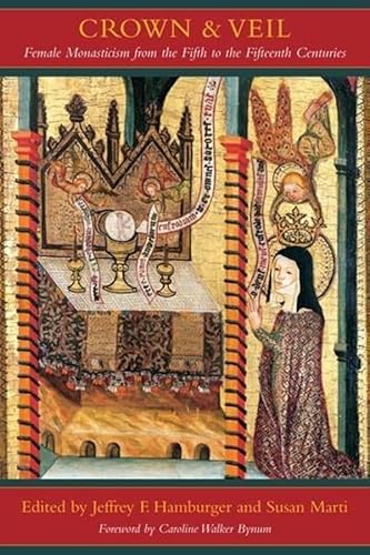 Crown and Veil: Female Monasticism from the Fifth to the Fifteenth Centuries