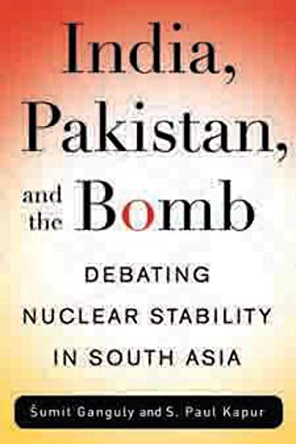 India, Pakistan, and the Bomb: Debating Nuclear Stability in South Asia - Click to Buy