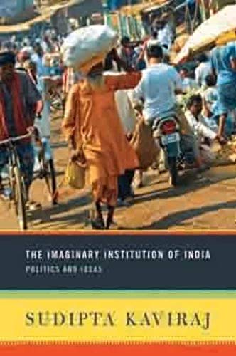 The Imaginary Institution of India: Politics and Ideas - Click to Buy
