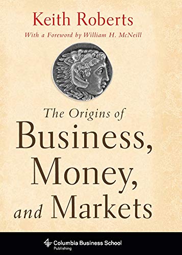 The Origins of Business, Money and Markets