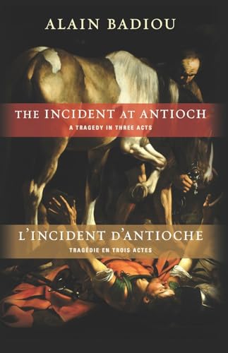 The Incident at Antioch / L’Incident d’Antioche: A Tragedy in Three Acts / Tragédie en trois actes (Insurrections: Critical Studies in Religion, Politics, and Culture) - Click to Buy
