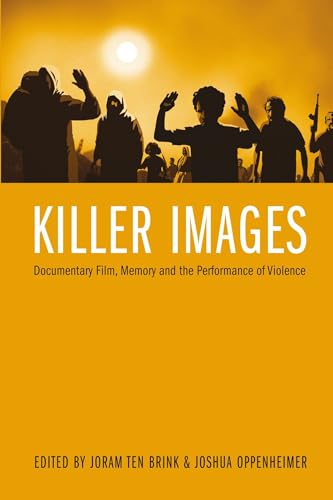 Killer Images: Documentary Film, Memory, and the Performance of Violence (Nonfictions)