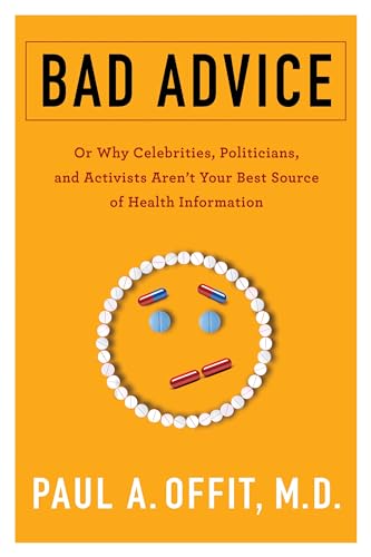 Bad Advice: Or Why Celebrities, Politicians, and Activists Aren't Your Best Source of Health Information - Click to Buy