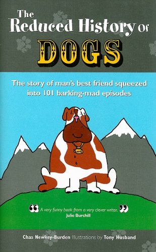 Reduced History of Dogs: The Story of Man's Best Friend Squeezed into 101 Barking-mad Episodes - Click to Buy