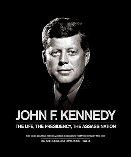 John F. Kennedy: The Life, the Presidency, the Assassination - Click to Buy