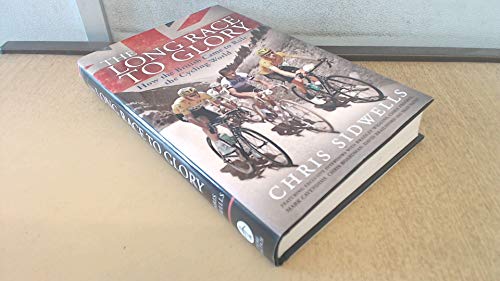 Long Race to Glory: How the British Came to Rule the Cycling World - Click to Buy