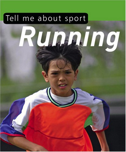 Tell Me About-- Running. [Clive Gifford] - Click to Buy