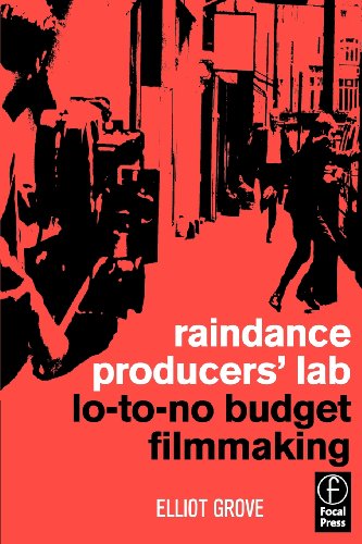 Raindance Producers' Lab Lo-To-No Budget Filmmaking - Click to Buy