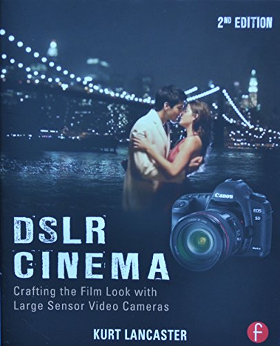 DSLR Cinema: Crafting the Film Look with Large Sensor Video Cameras - Click to Buy
