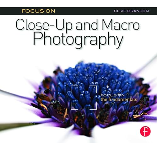 Focus On Close-Up and Macro Photography: Focus on the Fundamentals - Click to Buy