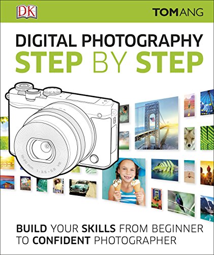 Digital Photography Step by Step: Build Your Skills From Beginner to Confident Photographer - Click to Buy