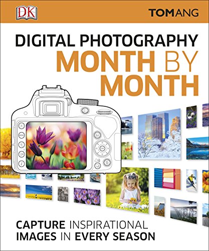 Digital Photography Month by Month: Capture Inspirational Images in Every Season - Click to Buy