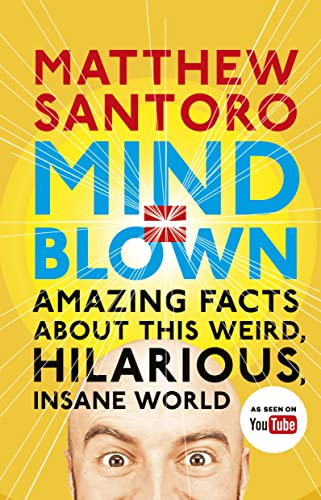 Mind = Blown: Amazing Facts About this Weird, Hilarious, Insane World - Click to Buy
