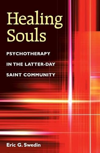 Healing Souls: Psychotherapy in the Latter-day Saint Community - Click to Buy