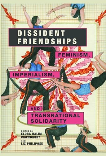 Dissident Friendships: Feminism, Imperialism, and Transnational Solidarity - Click to Buy