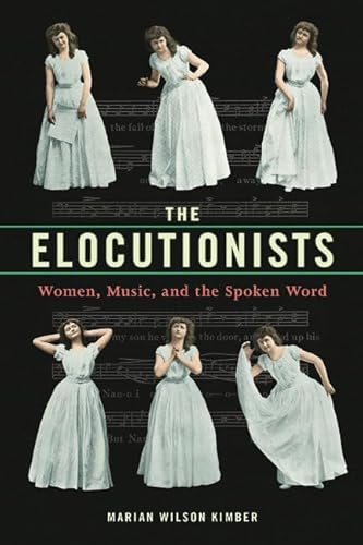 The Elocutionists: Women, Music, and the Spoken Word - Click to Buy